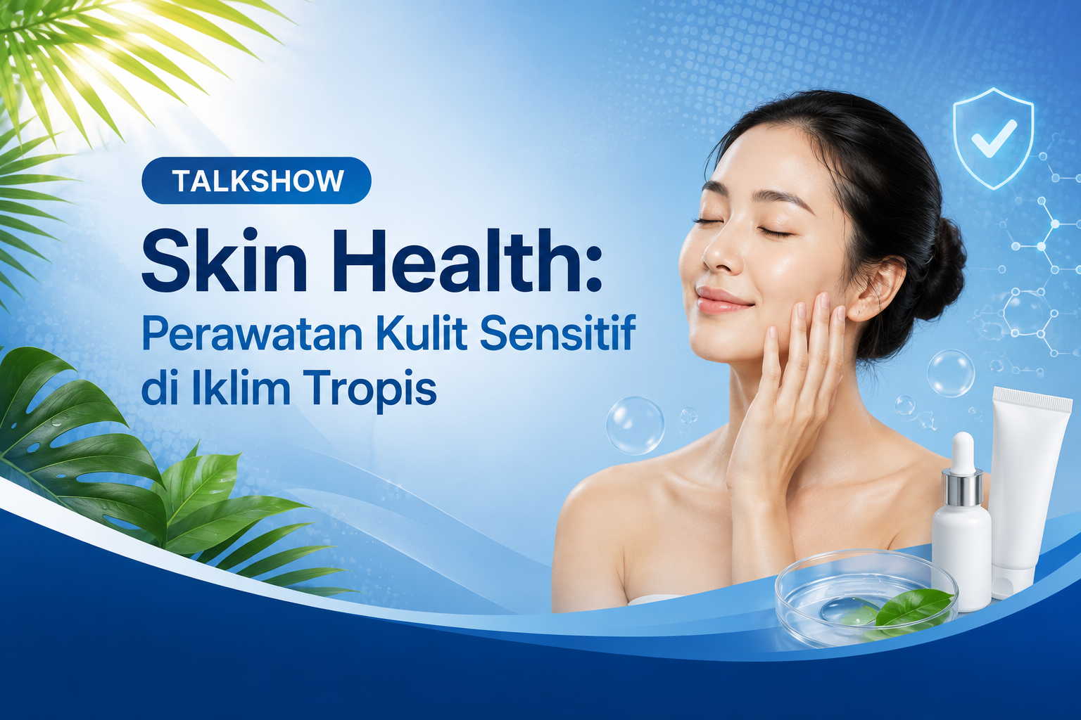 Talkshow Skin Health: Perawatan Kulit Sensitif di Iklim Tropis